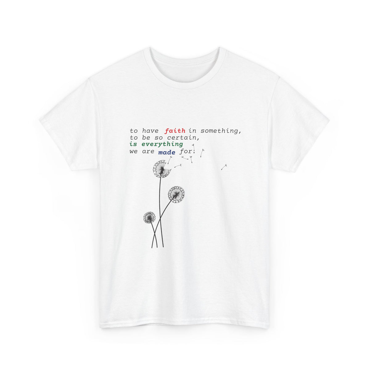 Faith & Bloom T-Shirt — Inspirational Floral Tee with "to have faith" Quote