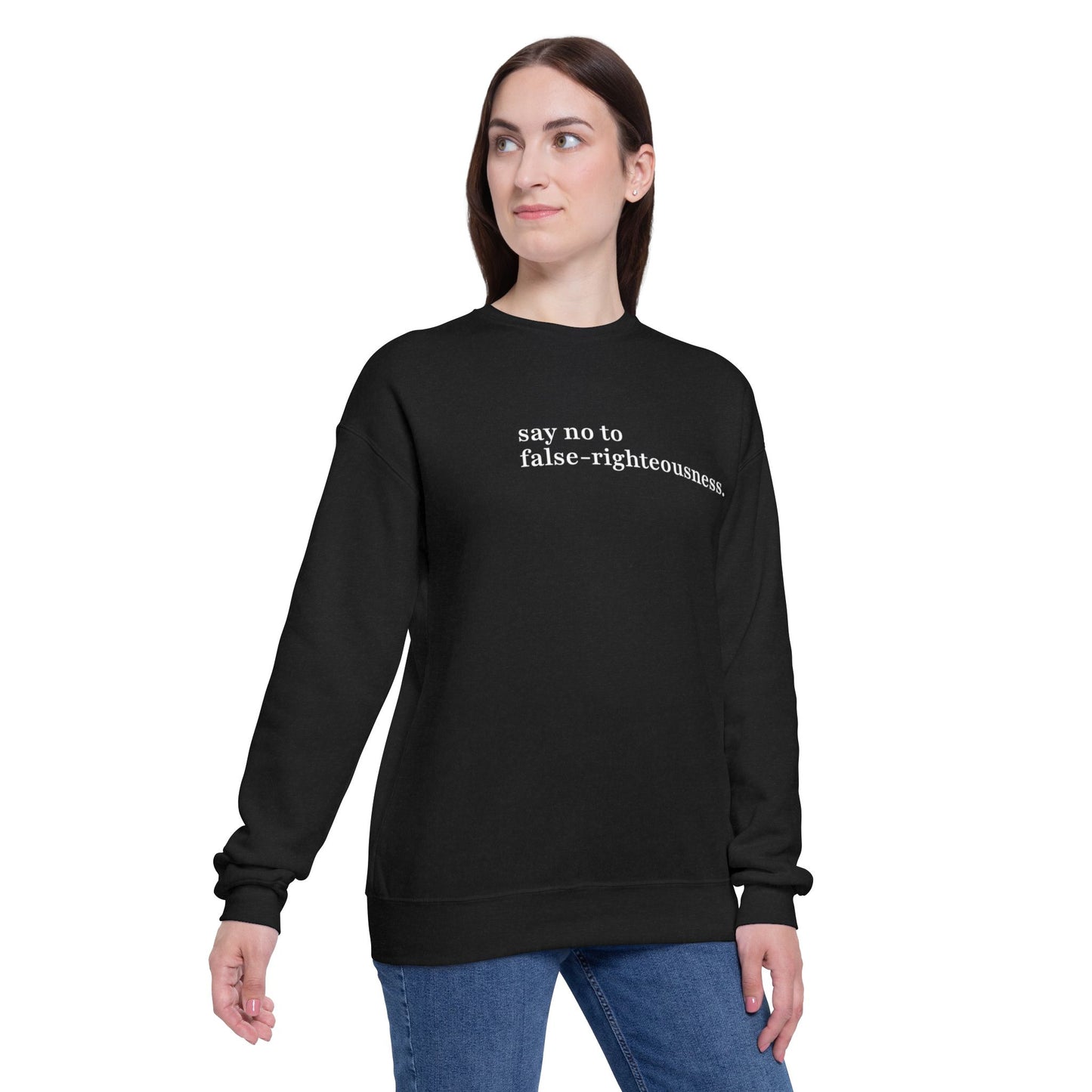 Say No to False-Righteousness Unisex Drop Shoulder Sweatshirt | Comfortable Streetwear
