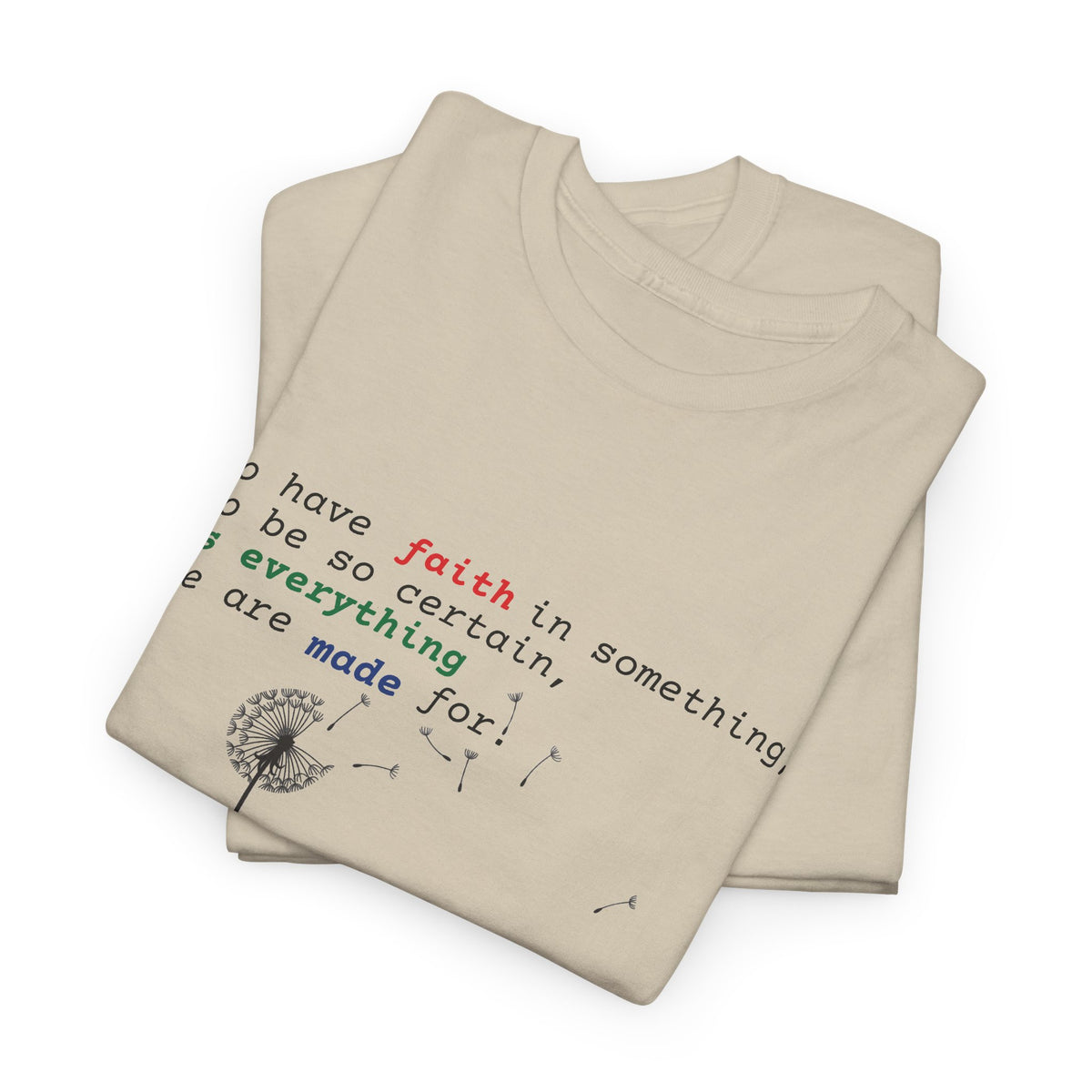 Faith & Bloom T-Shirt — Inspirational Floral Tee with "to have faith" Quote