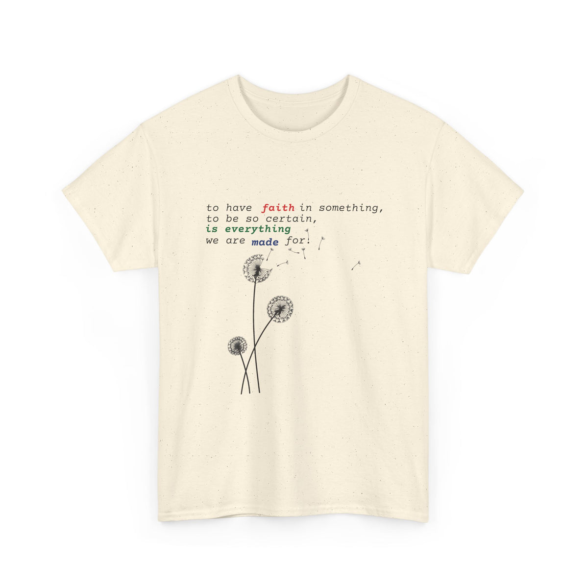 Faith & Bloom T-Shirt — Inspirational Floral Tee with "to have faith" Quote