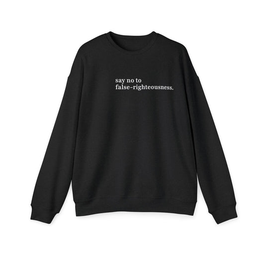 Say No to False-Righteousness Unisex Drop Shoulder Sweatshirt | Comfortable Streetwear