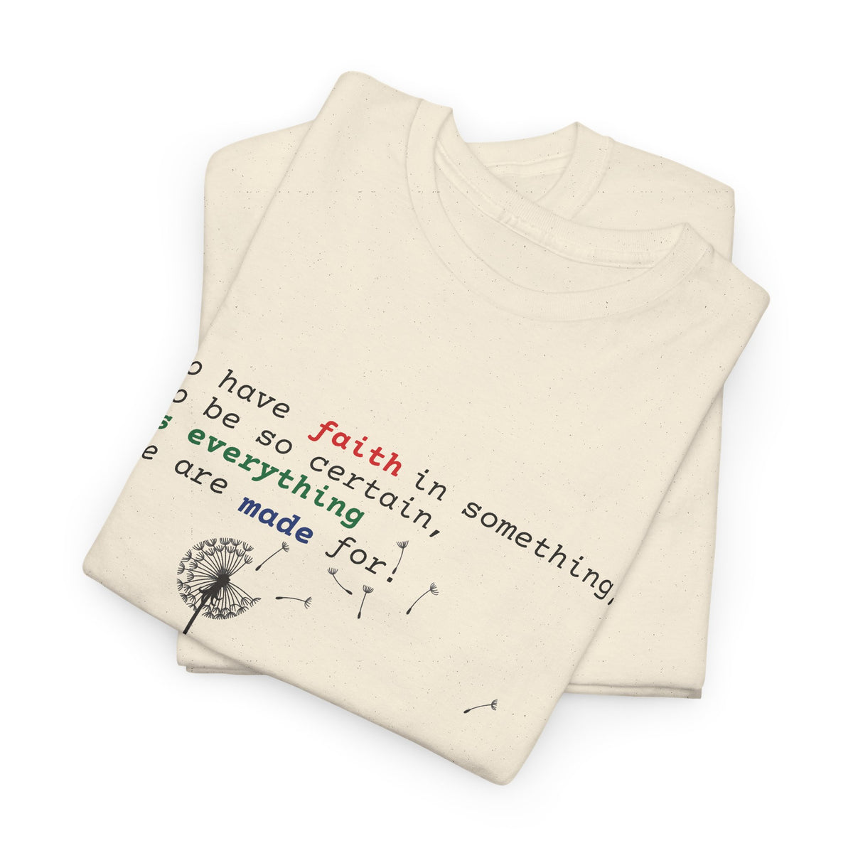 Faith & Bloom T-Shirt — Inspirational Floral Tee with "to have faith" Quote